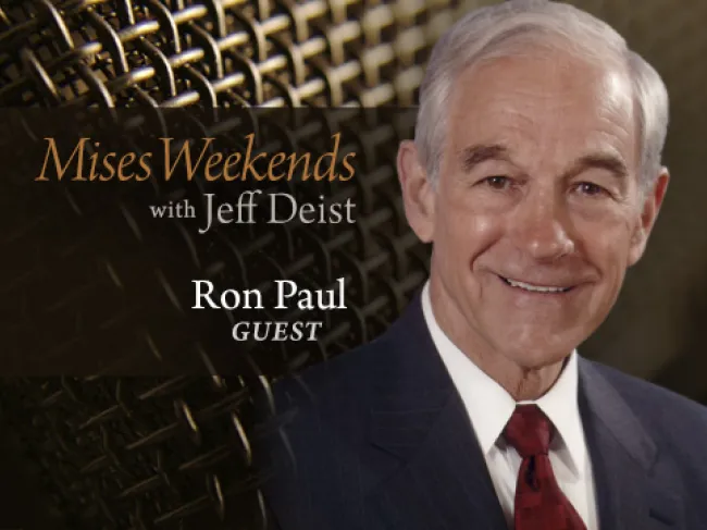 Ron Paul on Mises Weekends